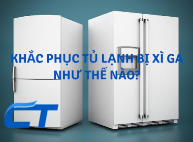 Khắc Phục Tủ Lạnh Bị Xì Ga Tại HCM Cho Hộ Gia Đình Khắc Phục Tủ Lạnh Bị Xì Ga Tại HCM Cho Hộ Gia Đình